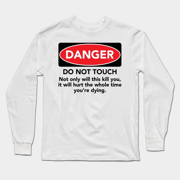 DO NOT TOUCH WARNING Long Sleeve T-Shirt by Gimmickbydesign